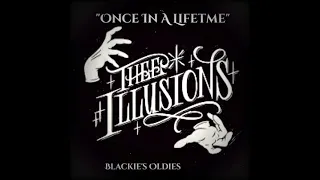 Once In A Lifetime 〰️ Thee Illusions