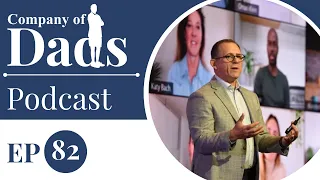 How a CEO's Life Prepared Him For WFH Leadership - The Company of Dads Podcast EP82