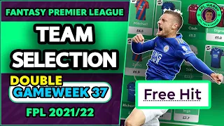 FPL GW37 TEAM SELECTION | Top 4k Rank! Free Hit Active! | Fantasy Premier League Tips 2021/22