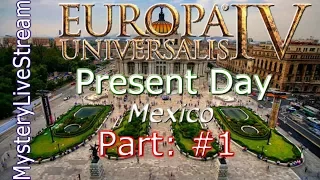 EU4 Extended Timeline: Present Day Mexico Part 1