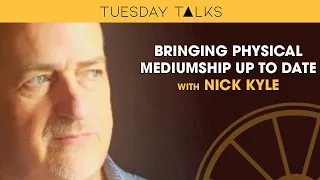 Tuesday Talks: 'Bringing Physical Mediumship Up To Date | Nick Kyle