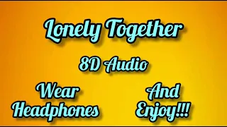 Lonely Together 8D | Lonely Together Full Song In 8D Audio | ft. Avicii, Rita Ora | #8d #8daudio