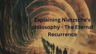 The Eternal Recurrence  Nietzsche's Infinite Loop