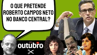 O QUE PRETENDE ROBERTO CAMPOS NETO NO BANCO CENTRAL? - CORTES OUTUBRO