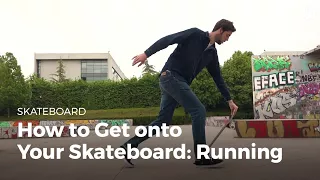 How to Get Onto Your Skateboard: Running | Skateboarding