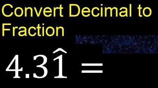 Convert 4.31 mixed repeating decimal to fraction, convert, transform or pass