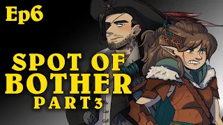 Spot of Bother Pt3 | Oxventure D&D | Season 1, Episode 6