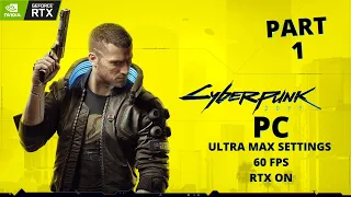 Cyberpunk 2077 [Nomad] Gameplay Walkthrough Part 1  [1080P HD PC Max 60FPS RTX ON] - No Commentary