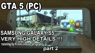 2# GTA 5 (PC) running on phone Samsung Galaxy S5 - streaming and playing by KinoConsole !!! part 2