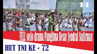 Sosio Drama Panglima Besar Jendral Sudiman 2017  Atraksi Prajurit TNI HUT TNI KE 72