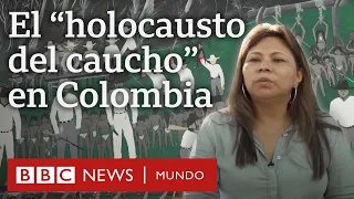 Los sobrevivientes del "holocausto del caucho" en Colombia | BBC Mundo