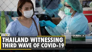 Thailand witnessing third wave of COVID-19