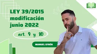 Ley 39/2015 - modificación  junio 2022 (art. 9 y 10)