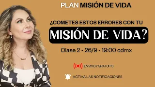 Clase 2 ¿Cometes estos errores con tu Misión de vida? | Tania Karam