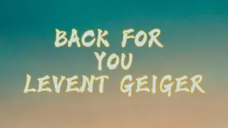 Back for you - Levent Geiger|| lyrics video|| @levent.geiger new song