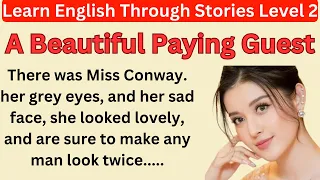 Learn English Through Stories ||  interesting story || Level 2 || The Beautiful paying guest   ||