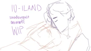 IU- ILAND (shadowgast animatic wip)