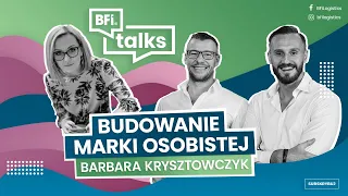 BUDOWANIE MARKI OSOBISTEJ - Barbara Krysztowczyk | BFI Talks
