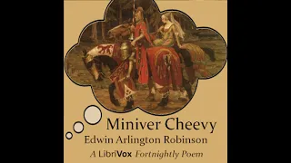 Miniver Cheevy by Edwin Arlington Robinson read by Various | Full Audio Book