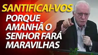 Santificai-vos, porque amanhã fará o Senhor maravilhas no meio de vós. Pregação de Paulo Seabra