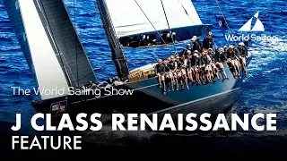 J Class Renaissance Feature | World Sailing Show - October 2017