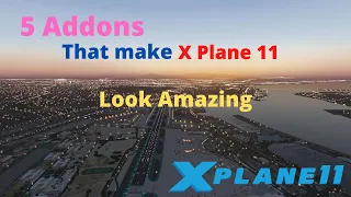 5 Addons That Make X Plane 11 Look Amazing