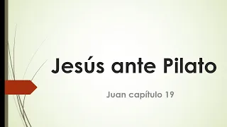 JUAN 19:1 AL 22 "JESUS ANTE PILATO"