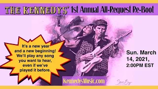The Kennedys' Show #53: First Annual All-Request Reboot! Sunday, March 14, 2021 2pm EST