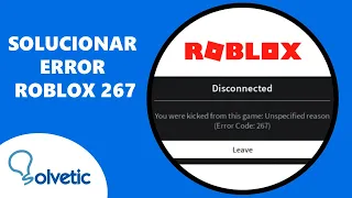 SOLUCIONAR ERROR ROBLOX 267