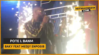 BAKY FEAT. MEDJY ENPOSIB - POTE L BANM (LIVE PERFORMANCE)