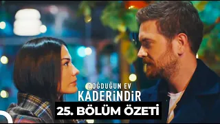 Doğduğun Ev Kaderindir 25. Bölüm Özeti