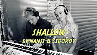 NANSI & SIDOROV | SHALLOW | BRADLEY COOPER & LADY GAGA COVER