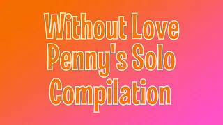 Without Love Penny's Part Compilation