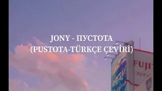 Jony - ПУСТОТА (Pustota//Türkçe Çeviri)