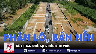 Quy định về việc phân lô, bán nền sẽ bị hạn chế tại nhiều thành phố, thị xã - VNews