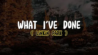 Linkin Park - What I've Done (Lyrics)