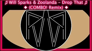 ♫ Will Sparks & Zoolanda - Drop That (COMBO! Remix)