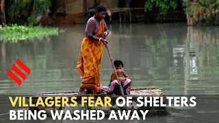 Assam floods: Villagers living in temporary shelters fear of place to be washed away