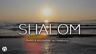 SHALOM / SOAKING PRAYER / MEDITATION MUSIC /RELAXATION MUSIC