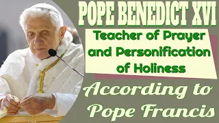 Pope Benedict XVI, the Teacher of Prayer and Personification of Holiness