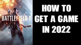 How To Easily Find & Get A Game Of BF1 Battlefield One In 2022 Using The Server Browser PC & Console