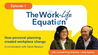 How One Leader’s Personal Planning Created Workplace Change - The Work-Life Equation Podcast