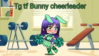 tg tf gacha (Bunny Cheerleader)