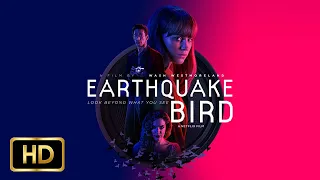 Earthquake Bird Official Trailer 2019 | L'Oiseau-tempête | Alicia Vikander|[HD]|EBA - Movie Trailers