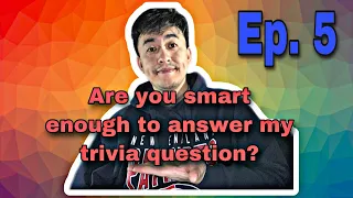 Are You Smart Enough To Answer My Trivia Questions ? Ep. 5