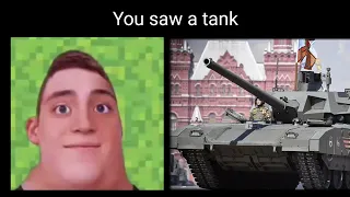 Mr Incredible Becoming Old (You saw a tank)