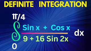 Integral 0 to pi/4 (Sin x + Cos x) dx / 9 + 16 Sin 2x @EAG