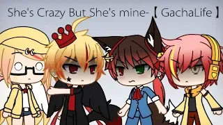 She's Crazy But She's mine-【GachaLife/GLMV】