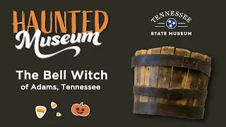 Haunted Museum: The Bell Witch of Adams, Tennessee