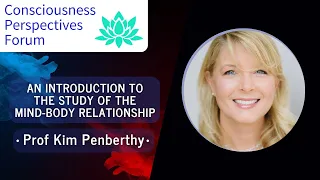 Prof Kim Penberthy - Introduction to the Study of the Mind-Body Relationship